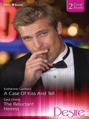 cover image of A Case of Kiss and Tell/The Reluctant Heiress
